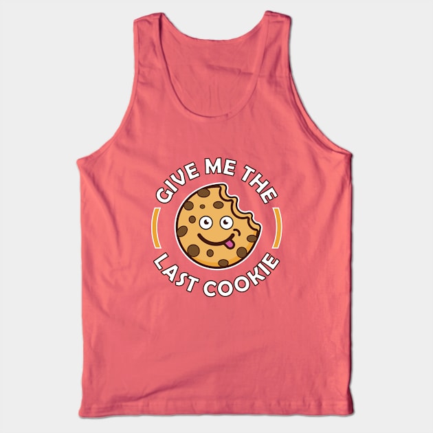 Give me the last cookie Tank Top by Amrshop87